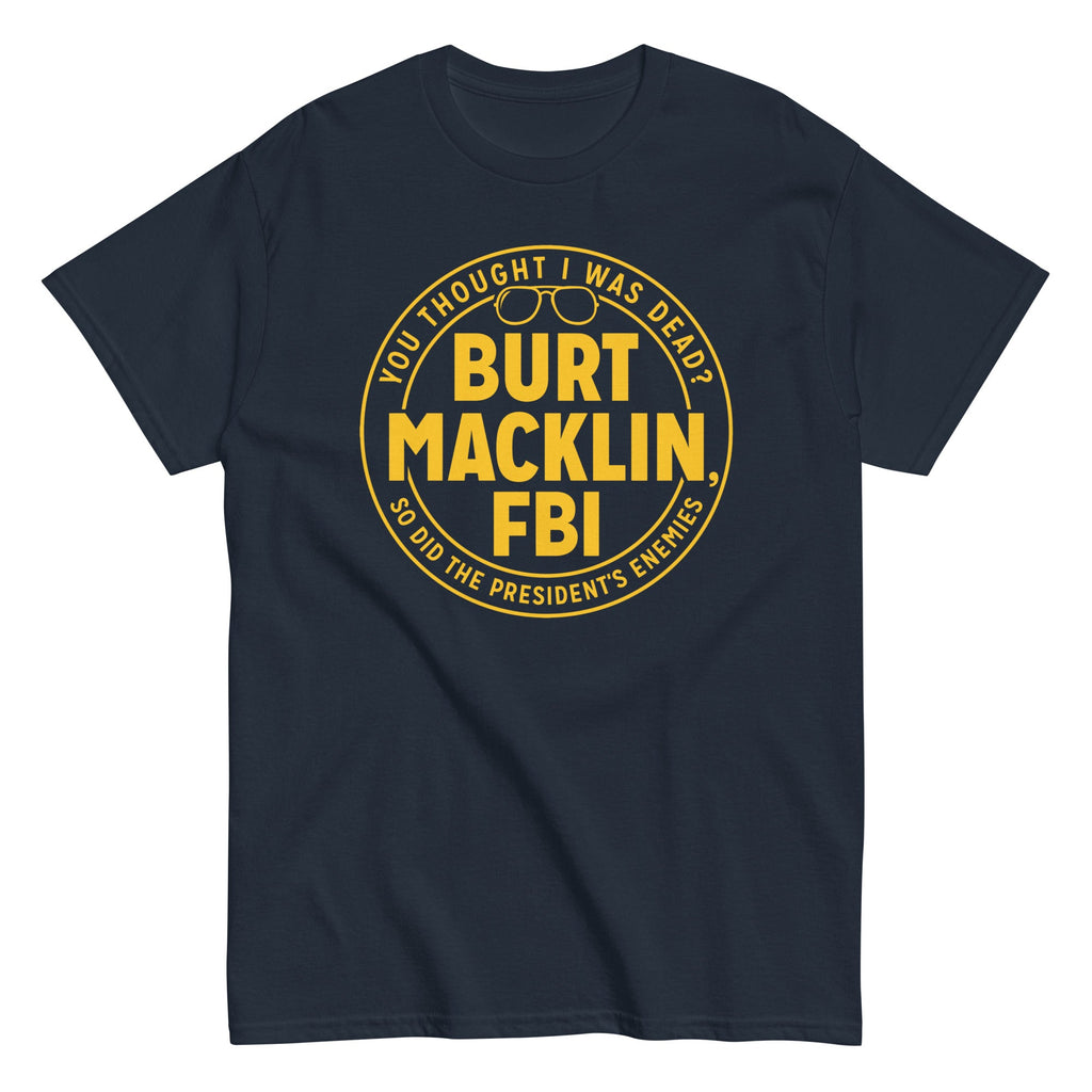 Burt Macklin. FBI Men's Classic Tee