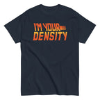 I'm Your Density Men's Classic Tee