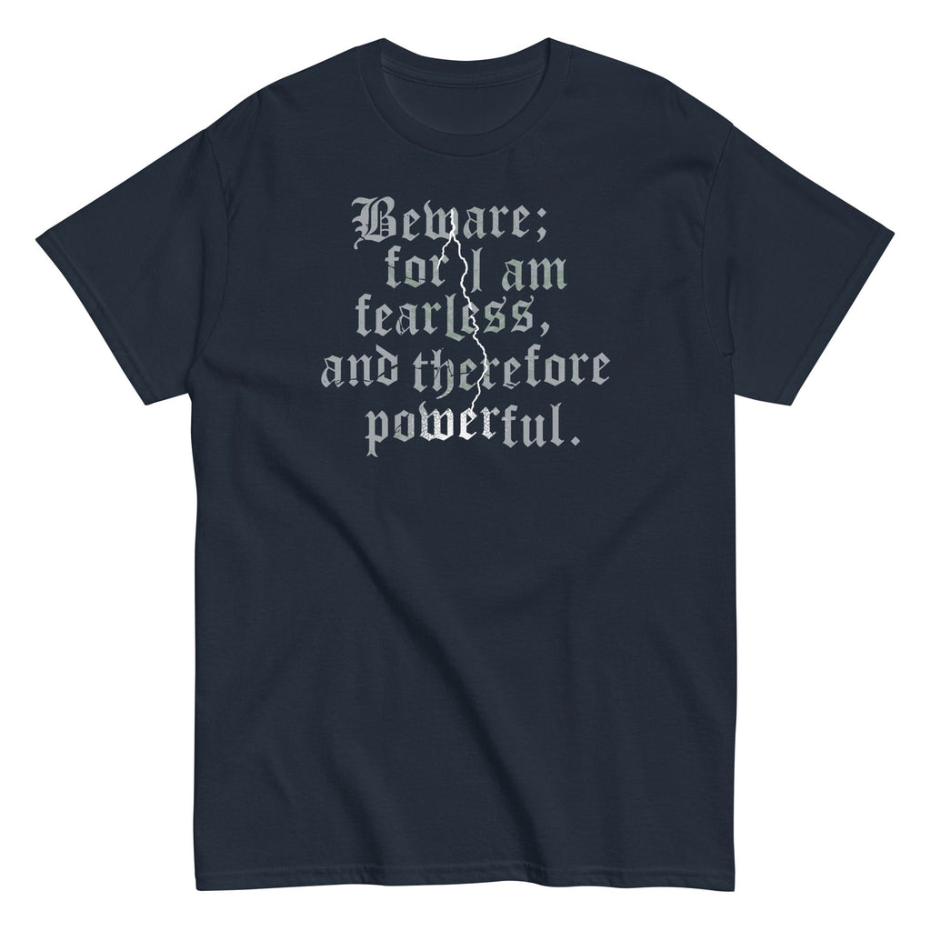 Beware; For I Am Fearless. And Therefore Powerful Men's Classic Tee