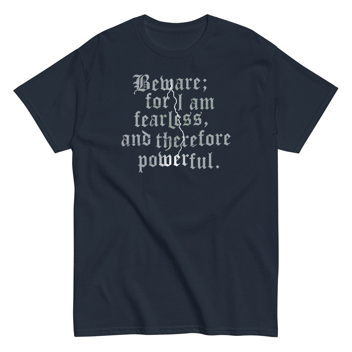 Beware; For I Am Fearless. And Therefore Powerful Men's Classic Tee