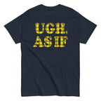 Ugh. As If Men's Classic Tee