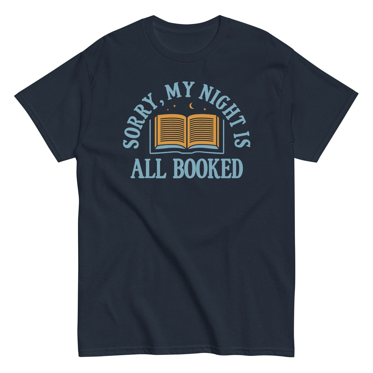 Sorry. My Night Is All Booked Men's Classic Tee