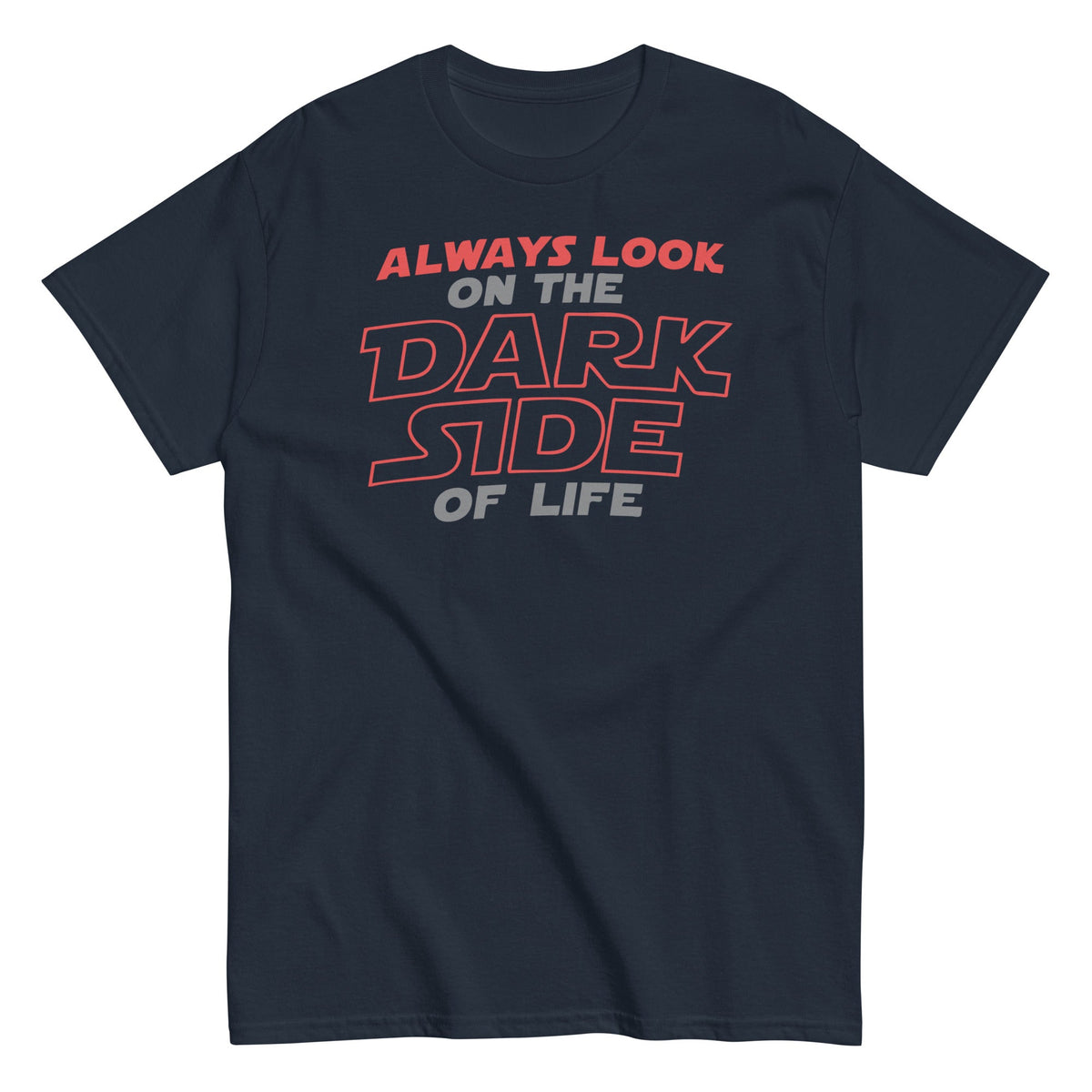 Always Look On The Dark Side Of Life Men's Classic Tee