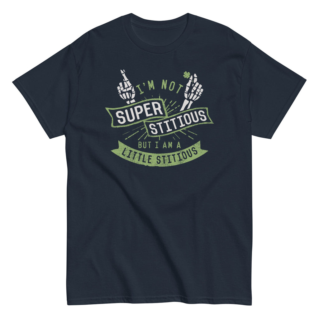 I'm Not Superstitious. But I Am A Little Stitious Men's Classic Tee