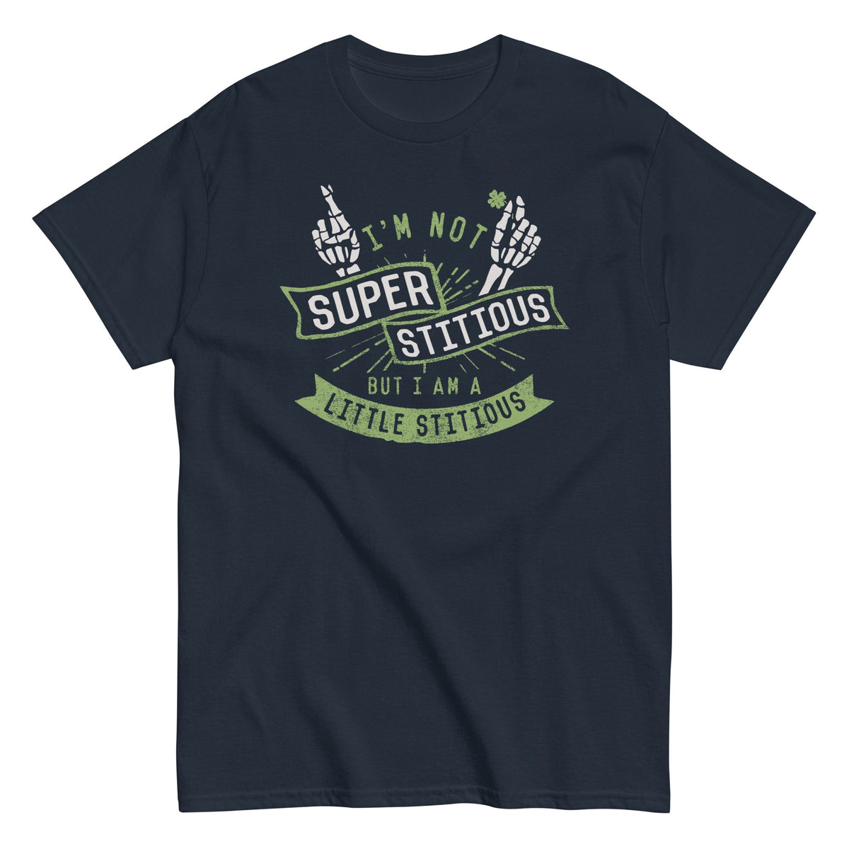 I'm Not Superstitious. But I Am A Little Stitious Men's Classic Tee