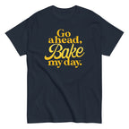 Go Ahead. Bake My Day Men's Classic Tee