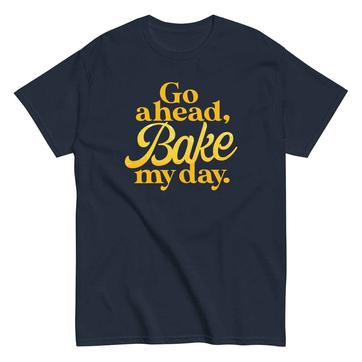 Go Ahead. Bake My Day Men's Classic Tee