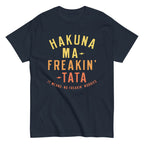 Hakuna Ma-Freakin-Tata Men's Classic Tee