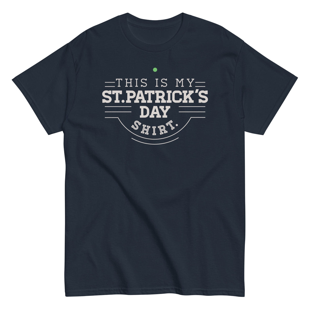 This Is My St. Patrick's Day Shirt Men's Classic Tee