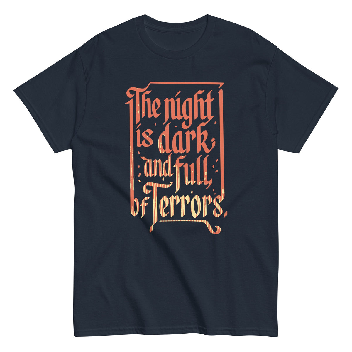 The Night Is Dark And Full Of Terrors Men's Classic Tee
