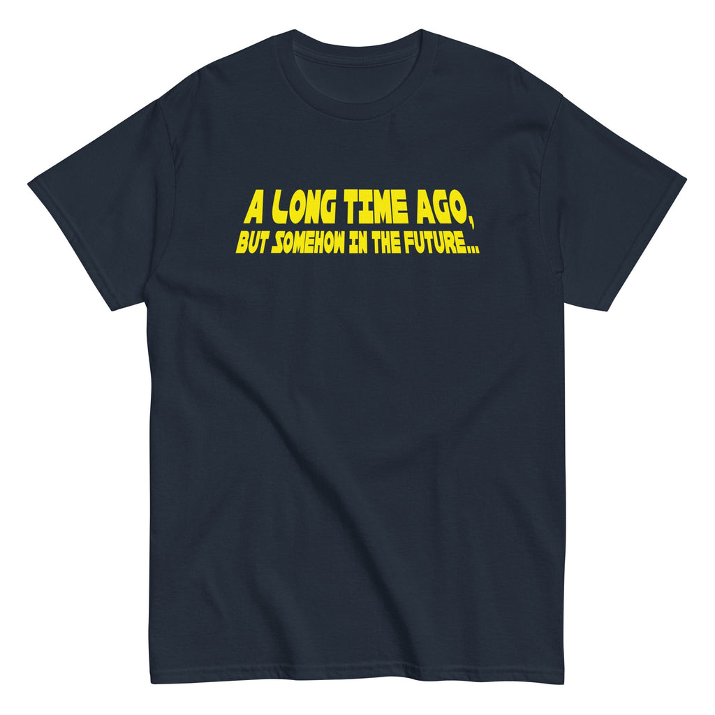 A Long Time Ago. But Somehow In The Future Men's Classic Tee