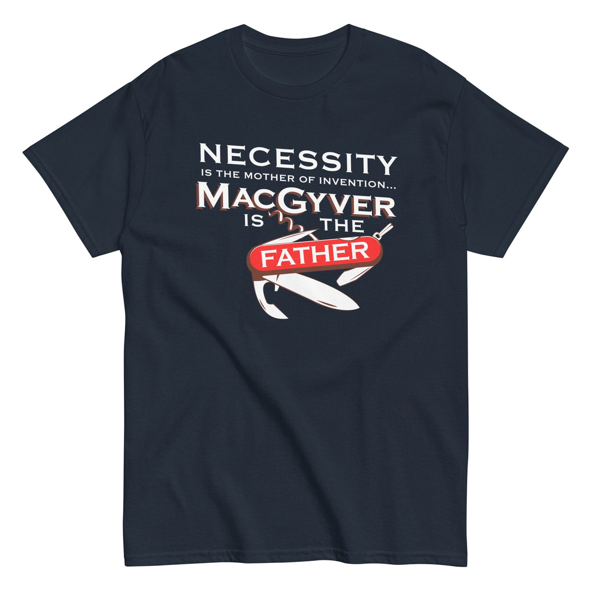 Necessity Is The Mother Men's Classic Tee