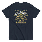 Science Ruining All The Fun Of Guessing Men's Classic Tee