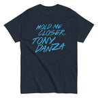 Hold Me Closer. Tony Danza Men's Classic Tee