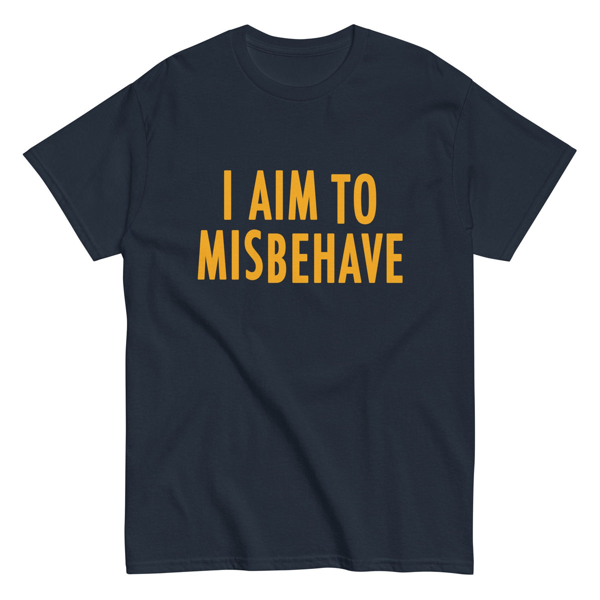 I Aim To Misbehave Men's Classic Tee