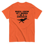 When I Grow Up I Wanna Be A Dinosaur Men's Classic Tee