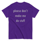 Please Don't Make Me Do Stuff Men's Classic Tee