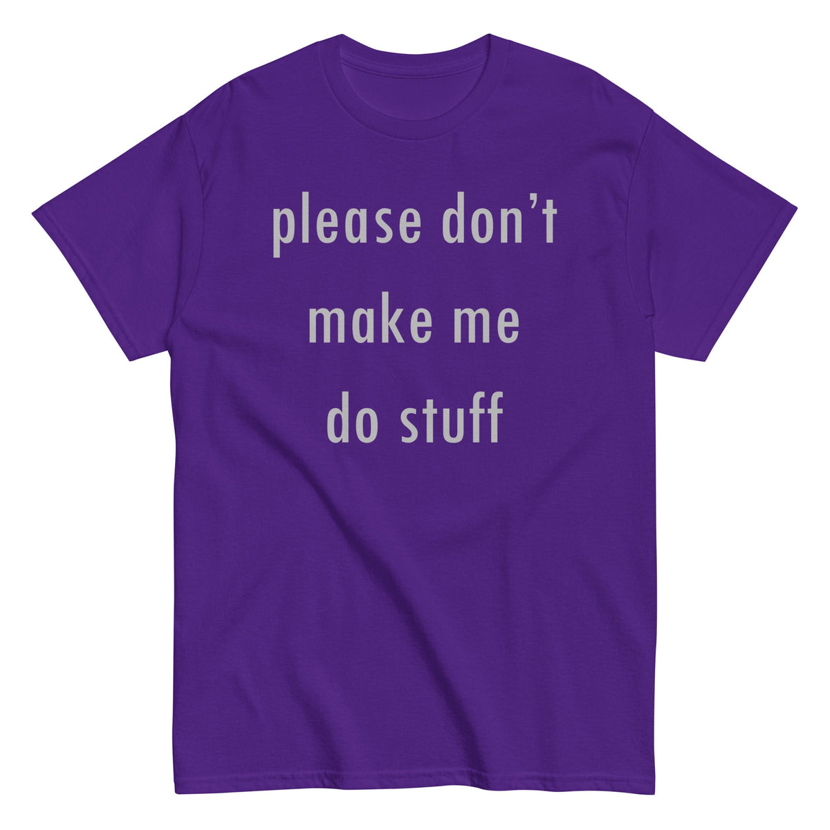 Please Don't Make Me Do Stuff Men's Classic Tee