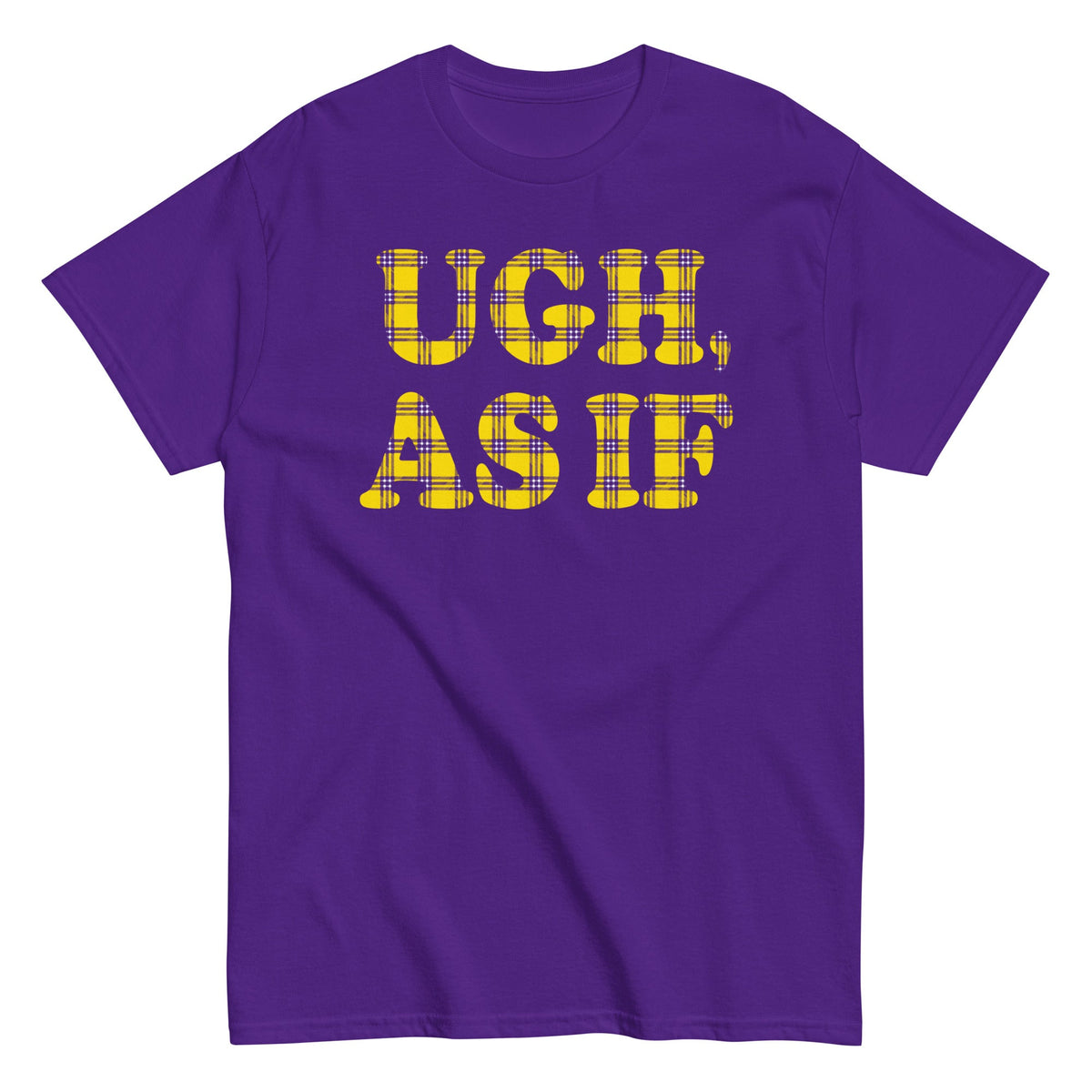Ugh. As If Men's Classic Tee
