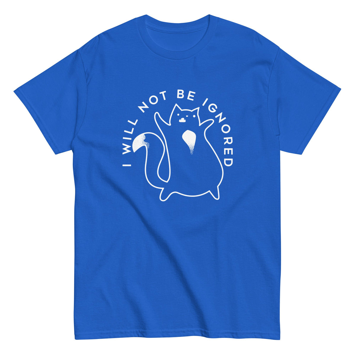 I Will Not Be Ignored Men's Classic Tee