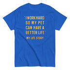 I Work Hard So My Pet Men's Classic Tee