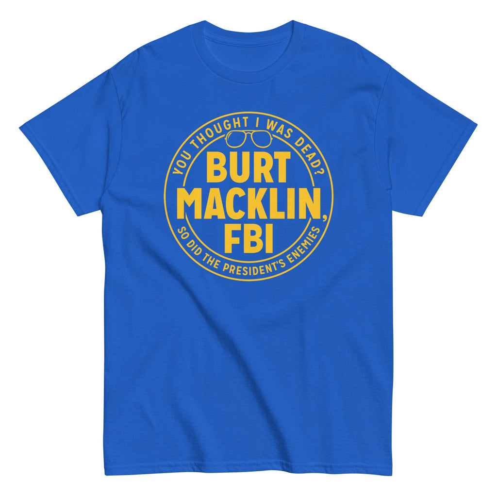 Burt Macklin. FBI Men's Classic Tee
