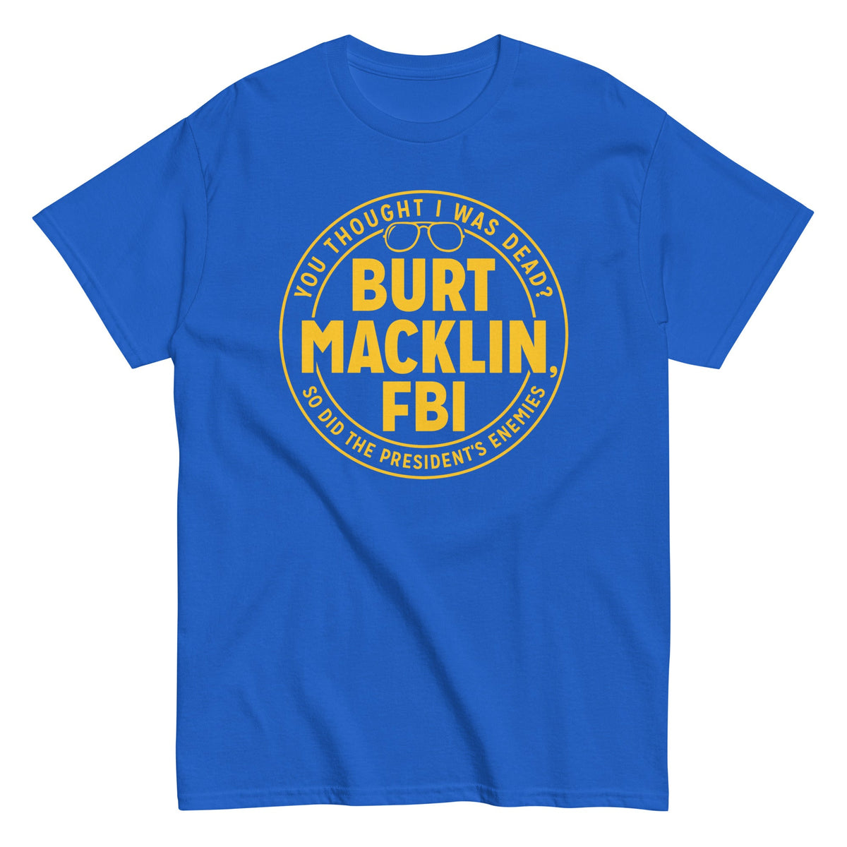 Burt Macklin. FBI Men's Classic Tee