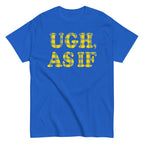 Ugh. As If Men's Classic Tee
