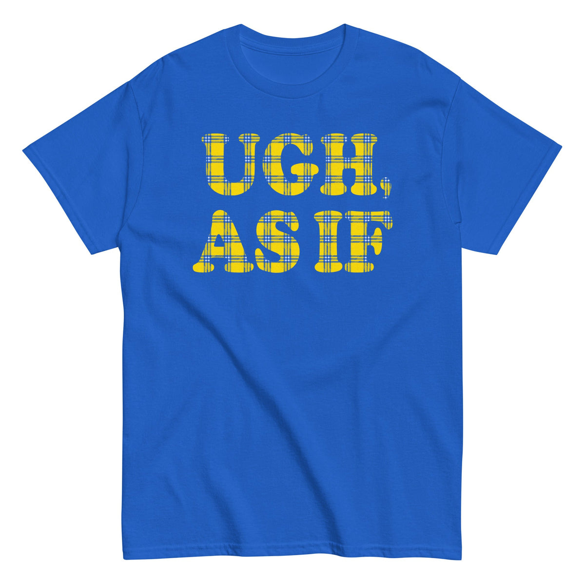 Ugh. As If Men's Classic Tee