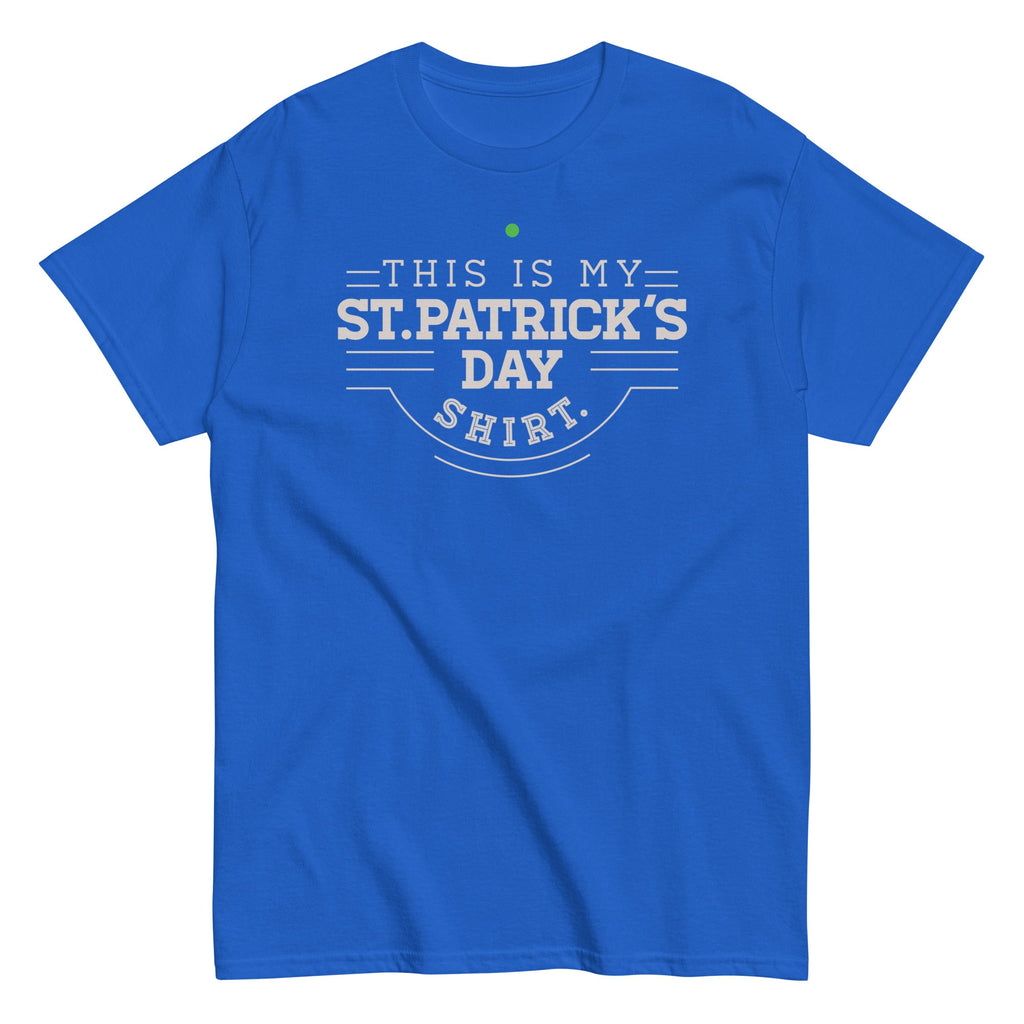 This Is My St. Patrick's Day Shirt Men's Classic Tee