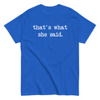 That's What She Said Men's Classic Tee