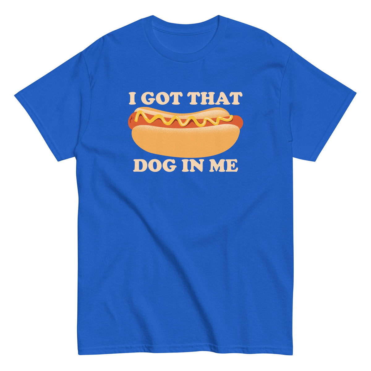 I Got That Dog In Me Men's Classic Tee
