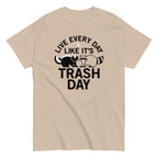Live Every Day Like It's Trash Day Men's Classic Tee