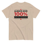 Always Give 100%. Unless You're Donating Blood Men's Classic Tee
