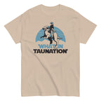 What In Taunation Men's Classic Tee
