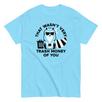 That Wasn't Very Trash Money Of You Men's Classic Tee