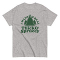 I Want 'Em Real Thick And Sprucey Men's Classic Tee