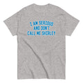I Am Serious. And Don't Call Me Shirley Men's Classic Tee