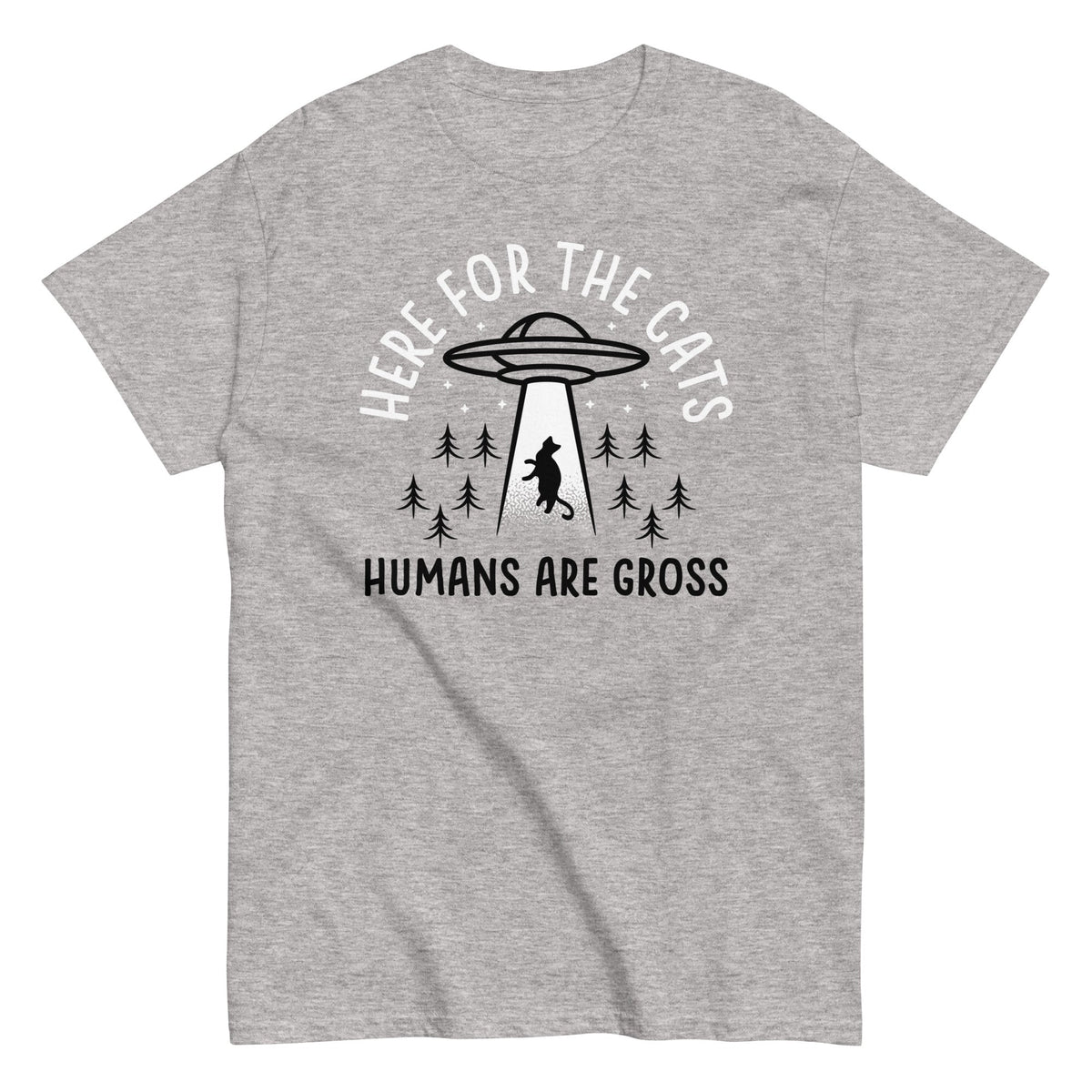 Here For The Cats. Humans Are Gross Men's Classic Tee