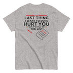 The Last Thing I Want To Do Is Hurt You Men's Classic Tee