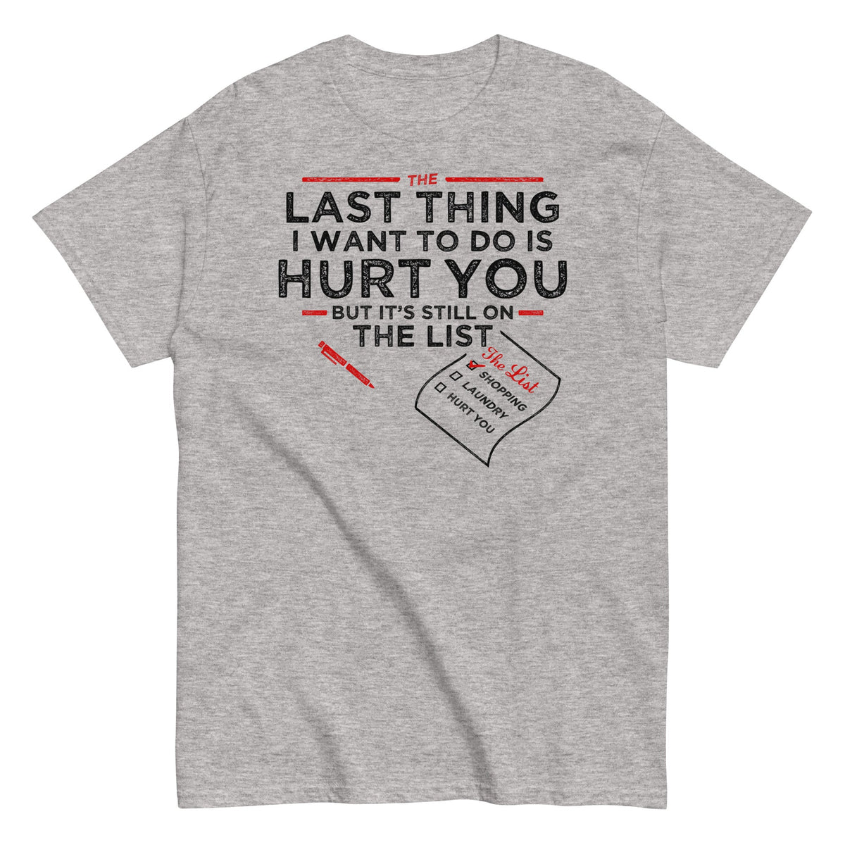 The Last Thing I Want To Do Is Hurt You Men's Classic Tee