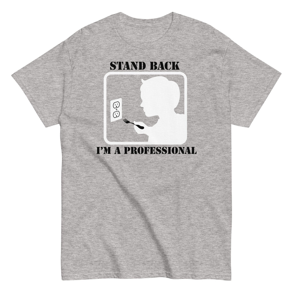 Stand Back. I'm A Professional Men's Classic Tee