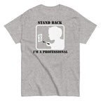 Stand Back. I'm A Professional Men's Classic Tee