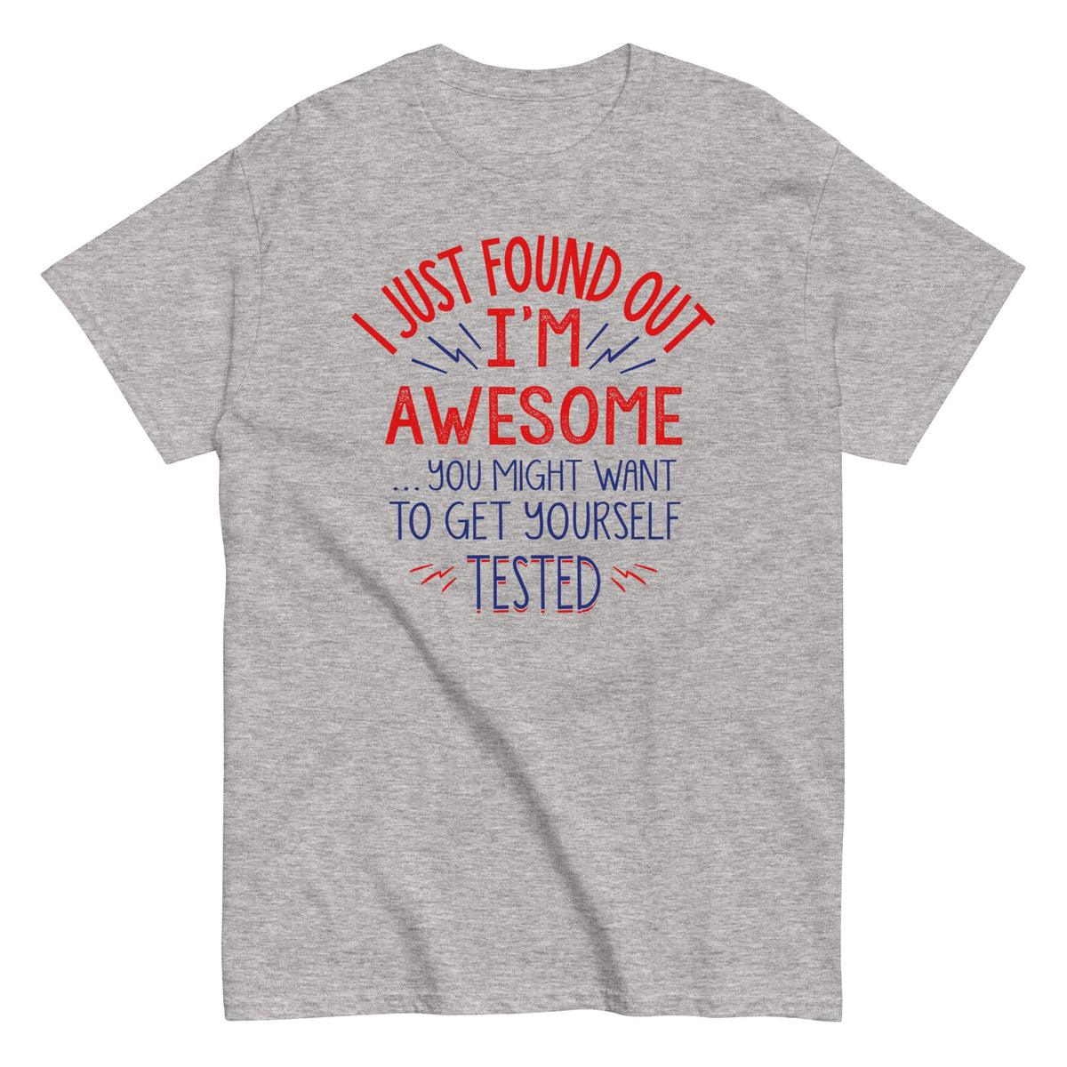 I'm Awesome. Get Yourself Tested Men's Classic Tee