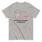 Technically. The Glass Is Always Full Men's Classic Tee