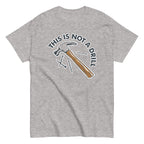 This Is Not A Drill Men's Classic Tee