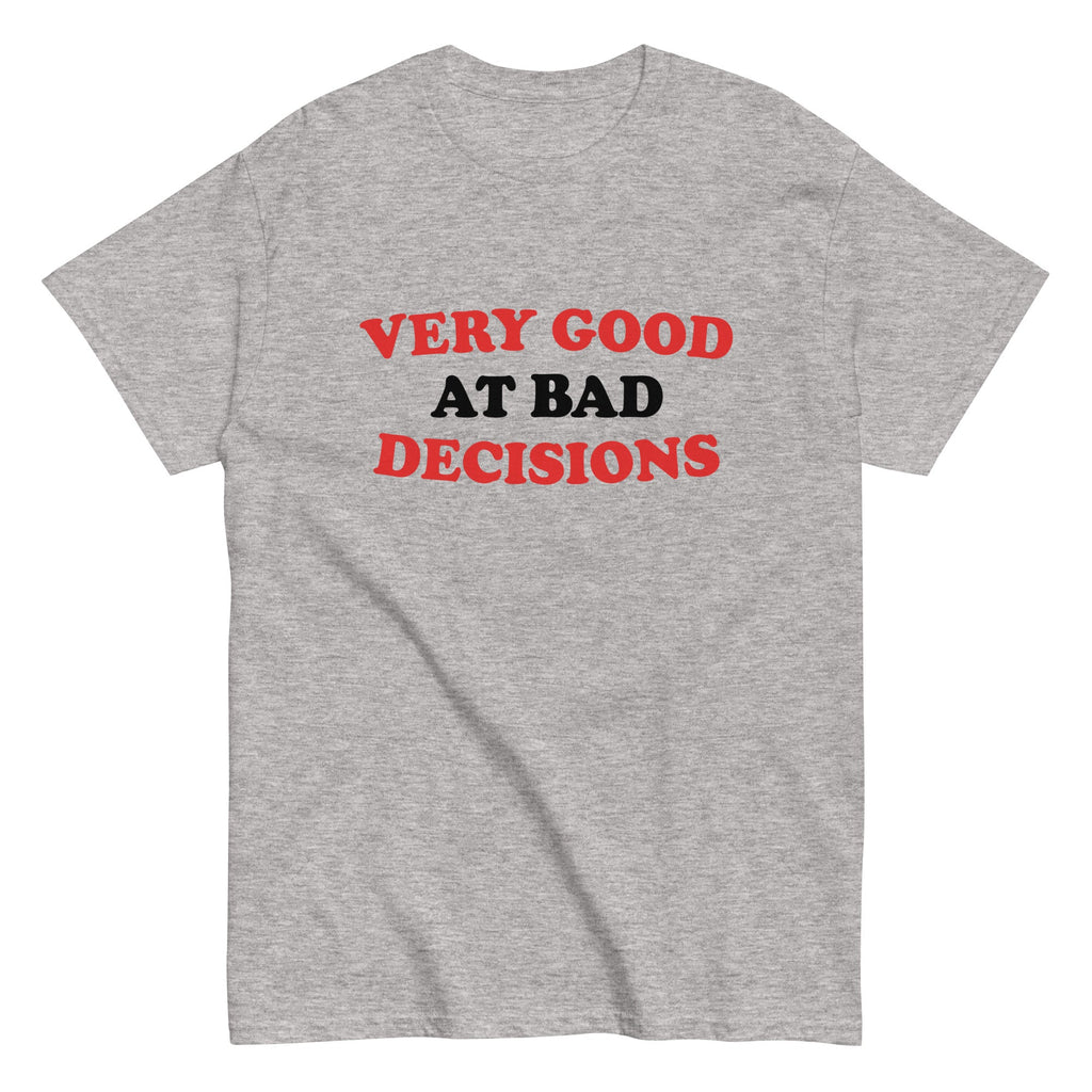 Very Good At Bad Decisions Men's Classic Tee
