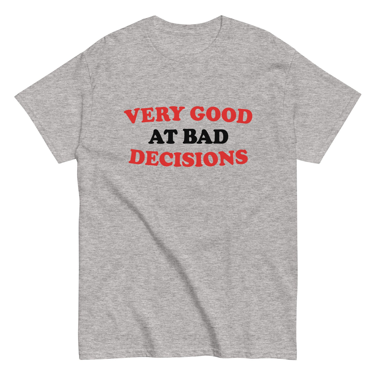 Very Good At Bad Decisions Men's Classic Tee