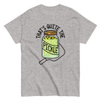 That's Quite The Pickle Men's Classic Tee