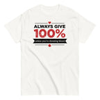 Always Give 100%. Unless You're Donating Blood Men's Classic Tee
